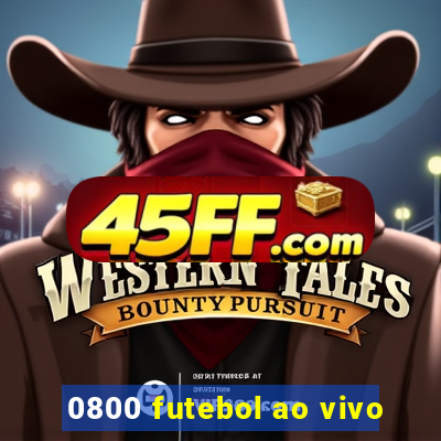 0800 futebol ao vivo